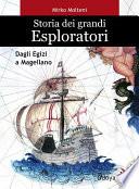 Storia dei grandi esploratori. Dagli egizi a Magellano