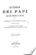 Storia dei papi da San Pietro a Pio 9. di Aurelio Bianchi-Giovini
