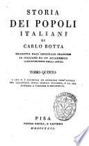 Storia dei popoli italiani di Carlo Botta tradotta dall'originale francese in italiano da un Accademico corrispondente della Crusca tomo primo [-quinto]