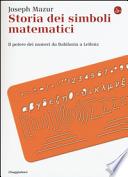 Storia dei simboli matematici. Il potere dei numeri da Babilonia e Leibniz