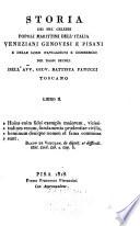 Storia dei tre celebri popoli marittimi dell' Italia, Veneziani, Genovesi, e Pisani, e delle loro navigazioni e commercj nei bassi secoli, dell' Avv. to Giov. Battista Fanucci ...