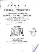 Storia dei Vescovi Vicentini dedicata a sua eccellenza reverendissima Monsig. Marco Zaguri nel suo ingresso a questa sede di vicenza dal P. F. Tommaso Riccardi di Bergamo exprovinciale dell'ordine de predicatori