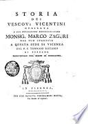 Storia dei vescovi vicentini dedicata a sua eccellenza reverendissima monsig. Marco Zaguri nel suo ingresso a questa sede di Vicenza dal p.f. Tommaso Riccardi di Bergamo ..