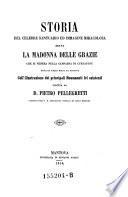 Storia del celebre santuario ed immagine miracolosa detta la Madonna delle Grazie che si venera nella campagna di Curtatone ... coll' illustrazione dei principali monumenti ivi esistenti