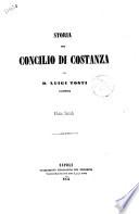 Storia del Concilio di Costanza divisa in cinque libri con documenti per Luigi Tosti