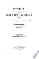 Storia del Concilio ecumenico vaticano: 1873. v. 2. Sezione 1: Narrazione. 1879. v. 2. Sezione 2: Documenti. 1879. v. 2. Sezione 2 : Documenti (continuazione) 1879