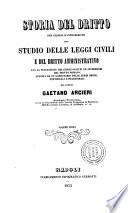 Storia del diritto per servire d'introduzione allo studio delle leggi civili e del diritto amministrativo con la successione dei giureconsulti ed interpetri del diritto romano, seguita da un comentario delle leggi regie, pontificali e decemvirali