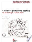 Storia del giornalismo sportivo. Da Bruno Roghi a Gianni Brera