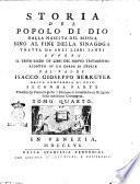 Storia del popolo di Dio dalla nascita del Messia sino al fine della sinagoga tratta da' soli libri santi ovvero il testo sacro de' libri del Nuovo Testamento ridotto in un corpo di storia dal padre Isacco-Gioseffo Berruyer ... Seconda parte tradotta dal franzese giusta l'edizione di Anversa da un religioso della medesima compagnia. Tomo primo [-quarto]