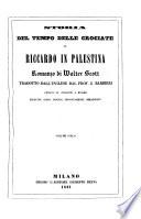 Storia del tempo delle crociate, o Riccardo in Palestina. Romanzo ... tradotto dall'inglese dal Prof. G. Barbieri, ornato di incisioni a bulino eseguite sopra disegni appositamente immaginati