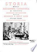 Storia dell' Academia Clementina di Bologna aggregata all' instituto delle scienze e dell' arti volume primo [ - volume secondo]