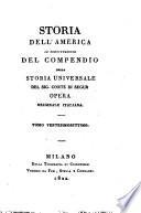 Storia dell'America in continuazione del Compendio della Storia universale del sig. conte di Segur opera originale italiana. Tomo primo. [-ventesimottavo ed ultimo.]