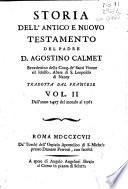 Storia dell'Antico e Nuovo Testamento del padre d. Agostino Calmet benedettino della cong. de' Santi Vitone ed Idolfo, ... Tradotta dal francese vol. 1. [-10]