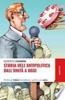Storia dell'antipolitica dall'Unità a oggi. Perché gli italiani considerano i politici una casta