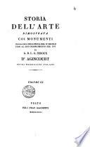 Storia dell'arte dimostrata coi monumenti dalla sua decadenza nel 4. secolo fino al suo risorgimento nel 16. di G. B. L. G. Seroux d'Agincourt tradotta ed illustrata da Stefano Ticozzi volume primo [-6.]