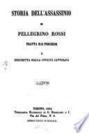 Storia dell'assassinio di Pellegrino Rossi tratta dai processi e descritta dalla civittà cattolica