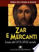 Storia dell'icona in Russia: Zar e mercanti : icone del XVI-XVII secolo