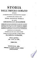 Storia dell'Impero Osmano estratta la maggior parte da manoscritti e archivj ... opera originale tedesca del signor Giuseppe cav. De Hammer ... Illustrata ed arricchita di molte aggiunte dallo stesso autore e recata in italiano per la prima volta da Samuele Romanini. Tomo 1. [-24.]