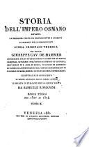 Storia dell'Impero Osmano estratta la maggior parte da manoscritti e archivj ... opera originale tedesca del signor Giuseppe cav. De Hammer ... Illustrata ed arricchita di molte aggiunte dallo stesso autore e recata in italia dai