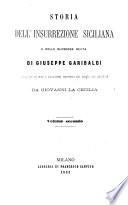 Storia dell'insurrezione siciliana e delle gloriose gesta di Giuseppe Garibaldi. Compilata su note e documenti trasmessi dai luoghi ove accadero