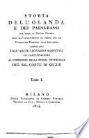 Storia dell'Olanda e dei Paesi-Bassi dai tempi di Giulio Cesare sino all'avvenimento al trono del re Guglielmo-Federico oggi regnante compilata dall'abate Leonardo Sanvitali in continuazione al Compendio della storia universa