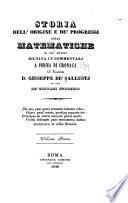 Storia dell' origine e de' progressi delle matematiche di piu' autori riunita in commentarj a forma di cronaca