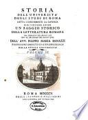 Storia dell'universita degli studj di Roma, detta la Sapienza che contiene anche un saggio storico della letteratura Romana dal principio del secolo XIII sino al declinare del secolo XVIII.
