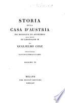 Storia della Casa d'Austria da Rodolfo di Apsburgo []] alla morte di Leopoldo 2. Di Guglielmo Coxe. Traduzione di Paolo Emilio Campi. Volume 1. [-6.]