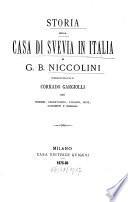 Storia della Casa di Svevia in Italia di G. B. Niccolini pubblicata per cura di Corrado Gargiolli con proemio, dissertazioni, varianti, note, documenti e sommarj