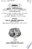 Storia della Castagnavizza contenente eziandio la malattia, la morte e il funerale di Carlo X. re di Francia del conte della Marna figlio primogenito di suo maeste cristianissima, e del duca di Blacas (etc.)