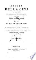 Storia della Cina dai primi tempi sino all'ambasceria di Lord Macartney tratta dagli annali chinesi per cura di Davide Bertolotti in continuazione al complesso della storia universale scritta dagli autori i piu'distinti