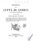Storia della citta di Andria dalla sua origine sino al corrente anno 1841 compilata dal sacerdote Riccardo D'Urso