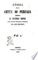 Storia della città di Perugia scritta da Francesco Bartoli sopra memorie raccolte e compilate da Luigi Belforti