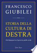 Storia della cultura di destra. Dal dopoguerra al governo giallo-verde