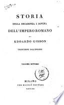Storia della decadenza e rovina dell'Impero Romano di Edoardo Gibbon. Traduzione dall'inglese volume primo [-decimoterzo]