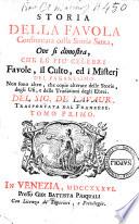 Storia della favola confrontata colla storia santa, ove si dimostra, che le più celebri favole, il culto, ed i misterj del paganesimo non sono altro, che copie alterate delle storie, degli usi, e delle tradizioni degli ebrei. Del sig. de Lavaur. Trasportata dal franzese. Tomo primo [-secondo]