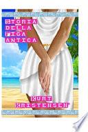 Storia Della Figa Antica