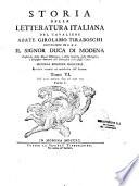 Storia della letteratura italiana del cavaliere abate Girolamo Tiraboschi consigliere di S.A.S. il signor duca di Modena,... seconda edizione modenese riveduta corretta ed accresciuta dall' autore