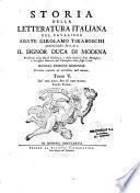 Storia della letteratura italiana del cavaliere abate Girolamo Tiraboschi consigliere di S.A.S. il signor duca di Modena,... seconda edizione modenese riveduta corretta ed accresciuta dall' autore