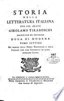 Storia della letteratura italiana del sig. abate Girolamo Tiraboschi ... Tomo primo -decimo ottavo