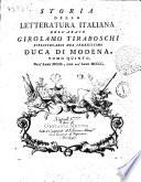 Storia della letteratura italiana dell'abate Girolamo Tiraboschi bibliotecario del serenissimo duca di Modena. Tomo primo [-decimo]