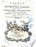 Storia della letteratura italiana dell'abate Girolamo Tiraboschi bibliotecario del serenissimo duca di Modena. Tomo primo [-decimo]