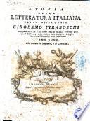 Storia della letteratura italiana dell'abate Girolamo Tiraboschi bibliotecario del serenissimo duca di Modena. Tomo primo [-decimo]