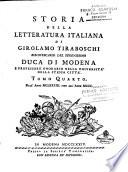 Storia della letteratura italiana di Girolamo Tiraboschi della Compagnia di Gesù bibliotecario del serenissimo Duca di Modena. Tomo primo [-undecimo]