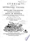 Storia della letteratura italiana di Girolamo Tiraboschi della Compagnia di Gesù bibliotecario del serenissimo Duca di Modena. Tomo primo [-undecimo]