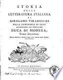 Storia della letteratura italiana di Girolamo Tiraboschi della Compagnia di Gesù bibliotecario del serenissimo Duca di Modena. Tomo primo [-undecimo]