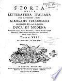 Storia della letteratura italiana di Girolamo Tiraboschi della Compagnia di Gesù bibliotecario del serenissimo Duca di Modena. Tomo primo [-undecimo]