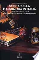 Storia della massoneria in Italia. I Liberi Muratori italiani dalle origini alla Rivoluzione francese