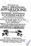 Storia della miracolosa apparizione della Madonna santissima di Misericordia nel distretto di Savona, con molte notizie singolari raccolte da due delli quattro libri del Padre G. B. Alberti ... Terza impressione, migliorata