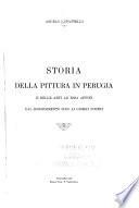 Storia della pittura in Perugia e delle arti ad essa affini dal risorgimento sino ai giorni nostri